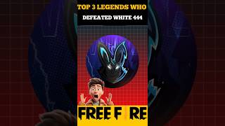 TOP 3 LEGENDS WHO DEFEATED WHITE 444 😱 youtubeshorts fffacts shorts [upl. by Alleahcim676]