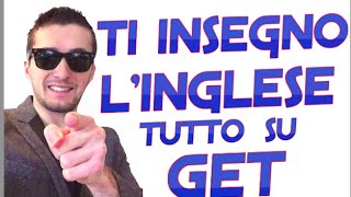 TUTTI GLI USI DI GET  LEZIONE 33 DEL MIGLIOR CORSO INGLESE ONLINE [upl. by Wooster]