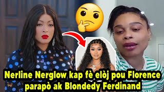 Nerline Nerglow kap fè elòj pou Florence el luche parapò ak Blondedy Ferdinand [upl. by Siari899]