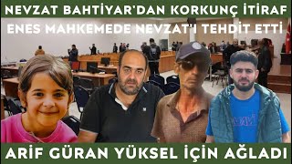 NEVZAT BAHTİYAR İFADESİNİ DEĞİŞTİRDİ  ARİF GÜRAN AĞLADI  ENES TEHDİT ETTİ  Narin Güran Diyarbakır [upl. by Nagaet443]