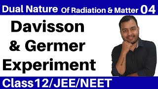 Dual Nature Of Radiation and Matter 04 II Davisson and Germer Experiment with Braggs Law JEENEET [upl. by Phillis]