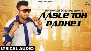 Aasle Toh Parhej Lyrical Audio Gur Satnam Suman Bhati  Punjabi Song 2021 [upl. by Tarrance254]