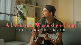 Papa Roach  ALWAYS WANDERING acoustic cover [upl. by Undry147]