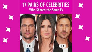 17 Pairs of Celebrities Who Shared the Same Ex [upl. by Howarth]