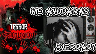 TERROR PSICOLOGICO  ME AYUDARAS VERDAD [upl. by Yrrol859]