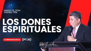 quotLOS DONES ESPIRITUALESquot PT10 1 CORINTIOS 122931  MARZO 15 2024 VIERNES 7PM [upl. by Dolli402]