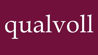 How to Pronounce qualvoll excruciating Correctly in German [upl. by Vernon]