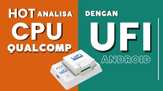 Pasang CPU Qualcom jadi mudah di analisa UFI Android [upl. by Kipton996]