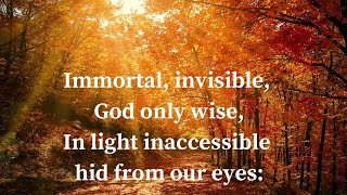 Immortal invisible God only wise  Hymn 94 [upl. by Ttenna826]