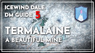 Termalaine A Beautiful Mine  Icewind Dale DM Guide [upl. by Porta]