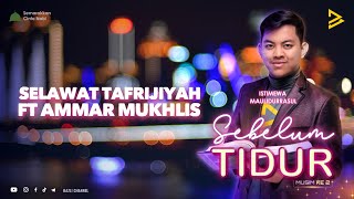 Ammar Mukhlis  Selawat Tafrijiyah 1 Jam [upl. by Nohs139]