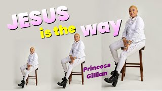 Princes Gillian  Jesus is the way [upl. by Anita]