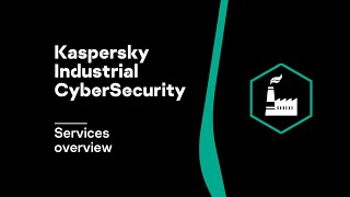 Kaspersky Industrial CyberSecurity Services overview [upl. by Mowbray]