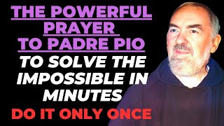 Prayer to Padre Pio for Urgent and Impossible Cases [upl. by Hecklau341]