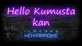 Hello Kumusta kan  ILOCANO KARAOKE  HD VERSION [upl. by Eiznekam625]