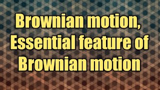 Brownian motion Essential features of Brownian motionclass11BSc1chapter ideal gas lecture 5 [upl. by Larimore]