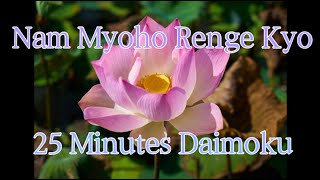 Daimoku 25 minutes Miracle  Nam Myoho Renge Kyo [upl. by Ariahaj]