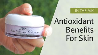 Antioxidant Benefits For Skin  Eminence Organics [upl. by Akila]