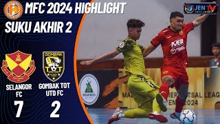 HIGHLIGHT MFC24 SUKU AKHIR 2  SELANGOR FC 7  2 GOMBAK TOT UTD FC [upl. by Milka]