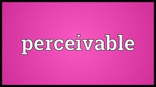 Perceivable Meaning [upl. by Suriaj]