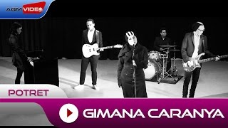 POTRET  Gimana Caranya  Official Video [upl. by Chaves213]