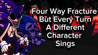 Four Wat Fracture But Every Turn A Different Character Sings [upl. by Varuag]