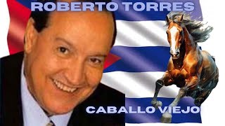 ROBERTO TORRES CABALLO VIEJO [upl. by Auhsohey]