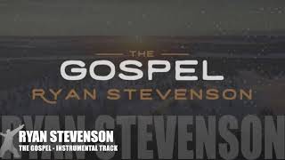 Ryan Stevenson  The Gospel  Instrumental Track [upl. by Diantha]