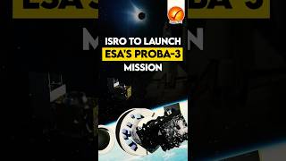 ISRO to launch ESAs Proba3 Mission [upl. by Ahseekat]