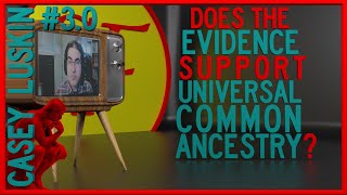 Does the Evidence Support Universal Common Ancestry with Casey Luskin [upl. by Anselma336]