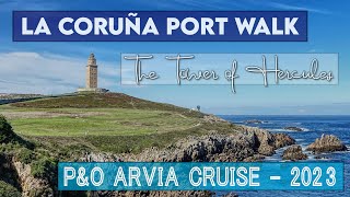 La Coruña Port Walk Hercules Tower  Sep 2023  PampO Arvia K319 [upl. by Yance582]