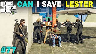 CAN WE SAVE LESTER FROM BIGGEST GANG  GTA 5 GAMEPLAY 77 [upl. by Almira256]