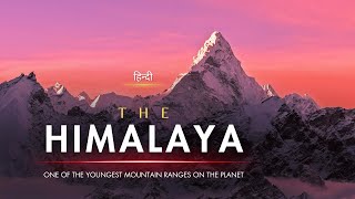 The Himalaya  One of the Youngest Mountain Ranges on the Planet  Hindi  Infinity Stream [upl. by Peppy]