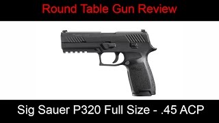 Sig Sauer P320 Full Size 45 SCP  Round TableGun Review [upl. by Tila]