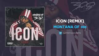 Montana of 300  ICON Remix AUDIO [upl. by Ob]