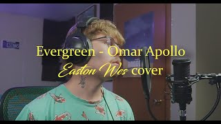 Evergreen  Omar Apollo Easton Wes Cover [upl. by Carrol]