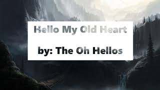 Hello My Old Heart by The Oh Hellos lyrics [upl. by Jaddo938]