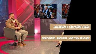 Intervista al compositore musicista e direttore artistico Salvatore Frega [upl. by Yanat929]