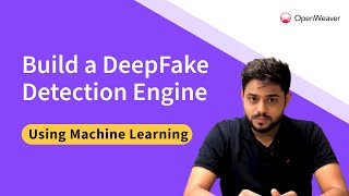 Build a DeepFake Detection Engine  Machine learning app  MTCNN amp InceptionResnetV1 [upl. by Yanal]