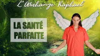 LArchange Raphaël  La santé parfaite et la guérison [upl. by Rush]