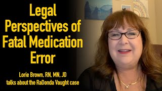 Tennessee Nurse Radonda Vaught  Lorie Brown RN MN JD shares legal perspective of fatal med error [upl. by Ailatan]