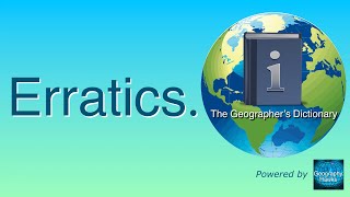 Erratics The Geographer’s Dictionary [upl. by Gleich938]