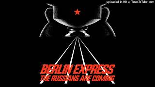 Berlin Express  The Russians Are Coming [upl. by Xeno]