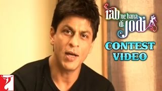 Rab Ne Bana Di Jodi  Contest Video  Shah Rukh Khan  Anushka Sharma [upl. by Maritsa414]