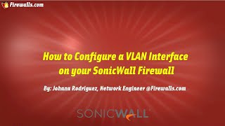 SonicWall Gen 7 How To Create a VLAN interface [upl. by Shermy417]