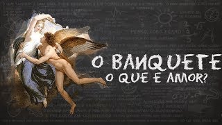 O Banquete  O que é Amor e a Natureza do Eros [upl. by Tracy387]