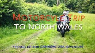 Motorcycle camping trip to North Wales Testing kit for our tour of Canada and the USA [upl. by Angelika485]