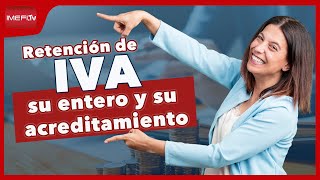 Retención de IVA su entero y su acreditamiento  Educarte Fiscal [upl. by Gabriele]