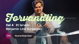 Forvandling – Del 4 Et larveliv  Benjamin Lind Borgersen [upl. by Sidonie]