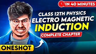 ELECTROMAGNETIC INDUCTION ONE SHOT CLASS 12 PHYSICS COMPLETE CHAPTER FROM BASICS FOR EXAM 20232024 [upl. by Aihsal]